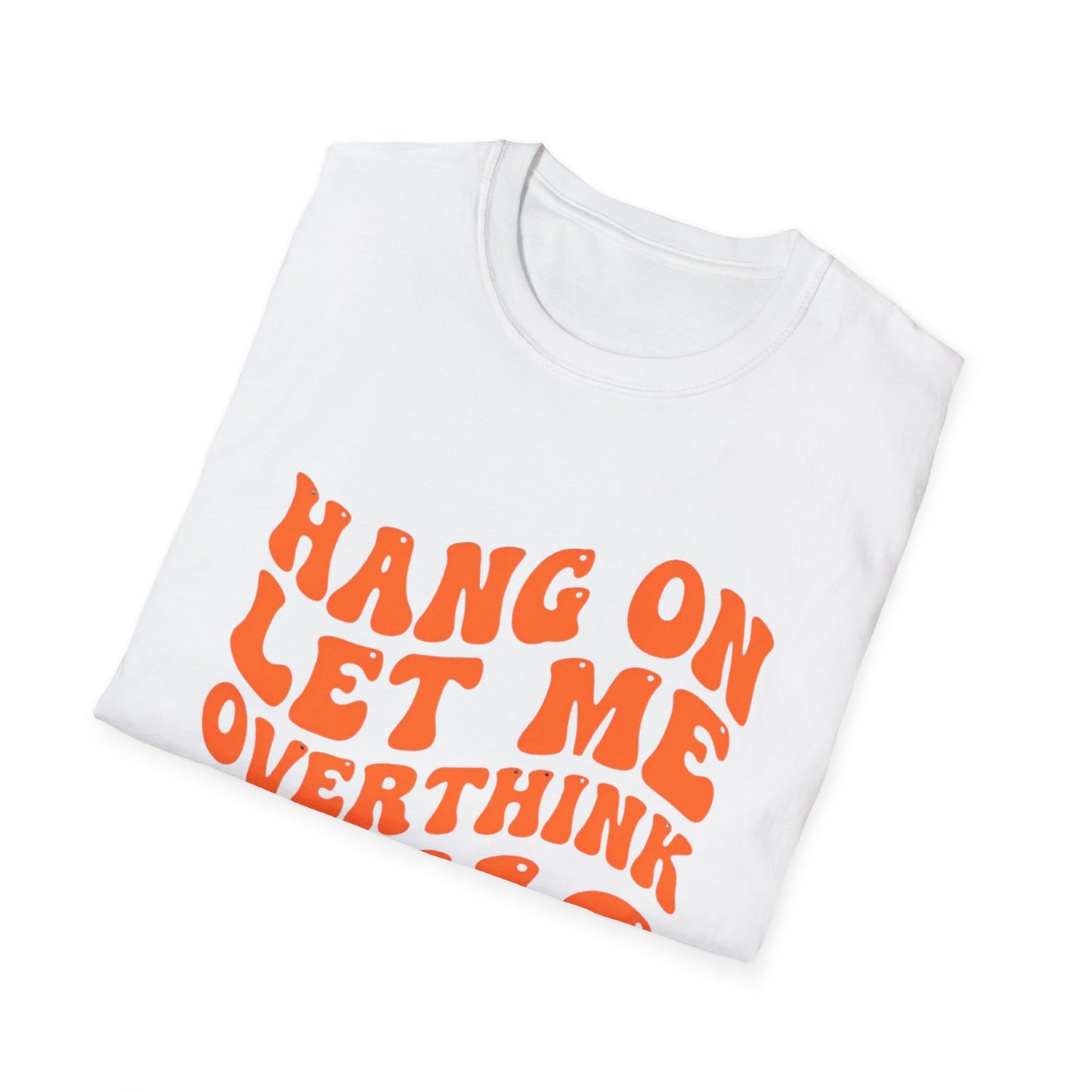 Hang On Let Me Overthink This T-Shirt | Mental Health Awareness