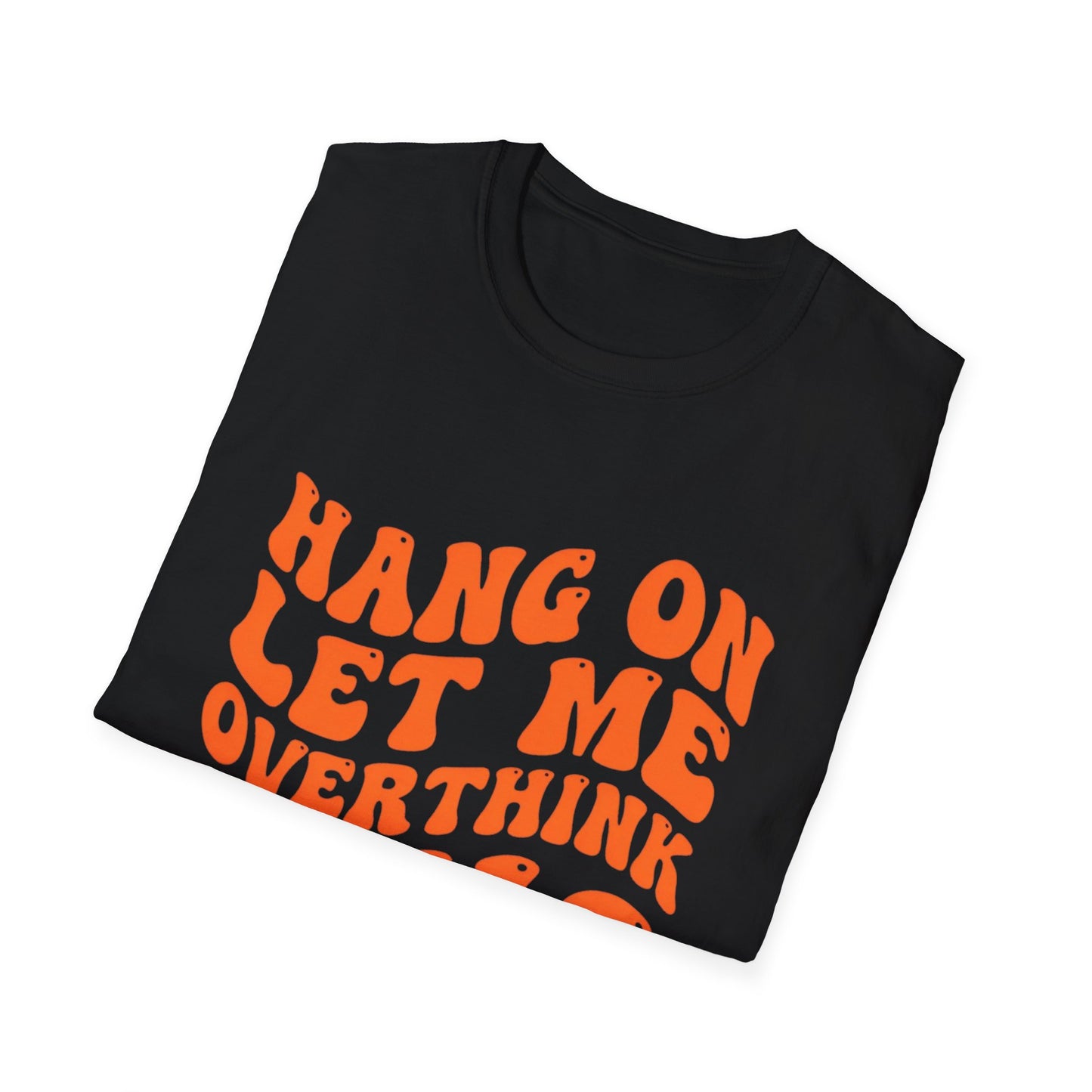 Hang On Let Me Overthink This T-Shirt | Mental Health Awareness