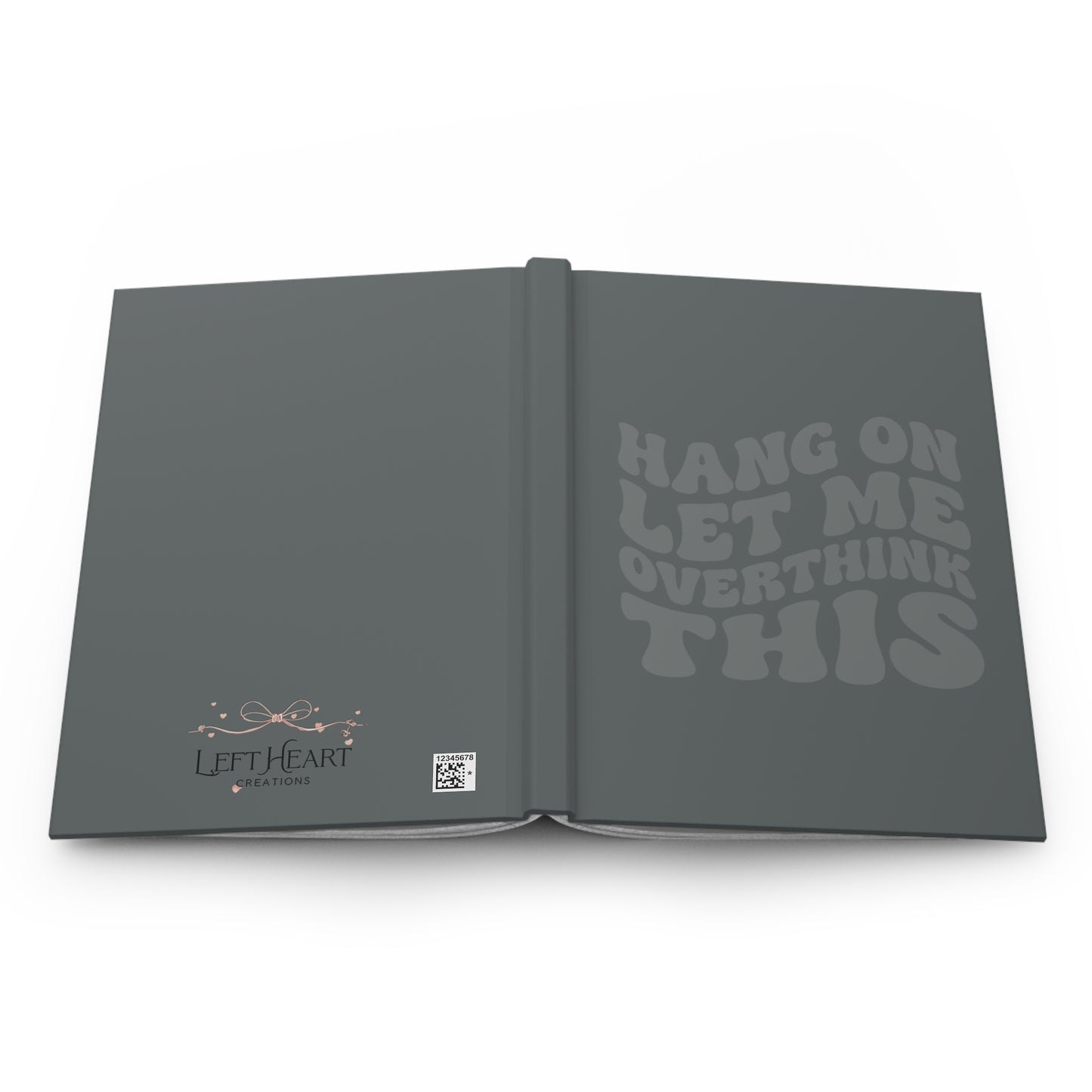 “Hang On Let Me Overthink This” Gray Monochrome Hardcover Journal