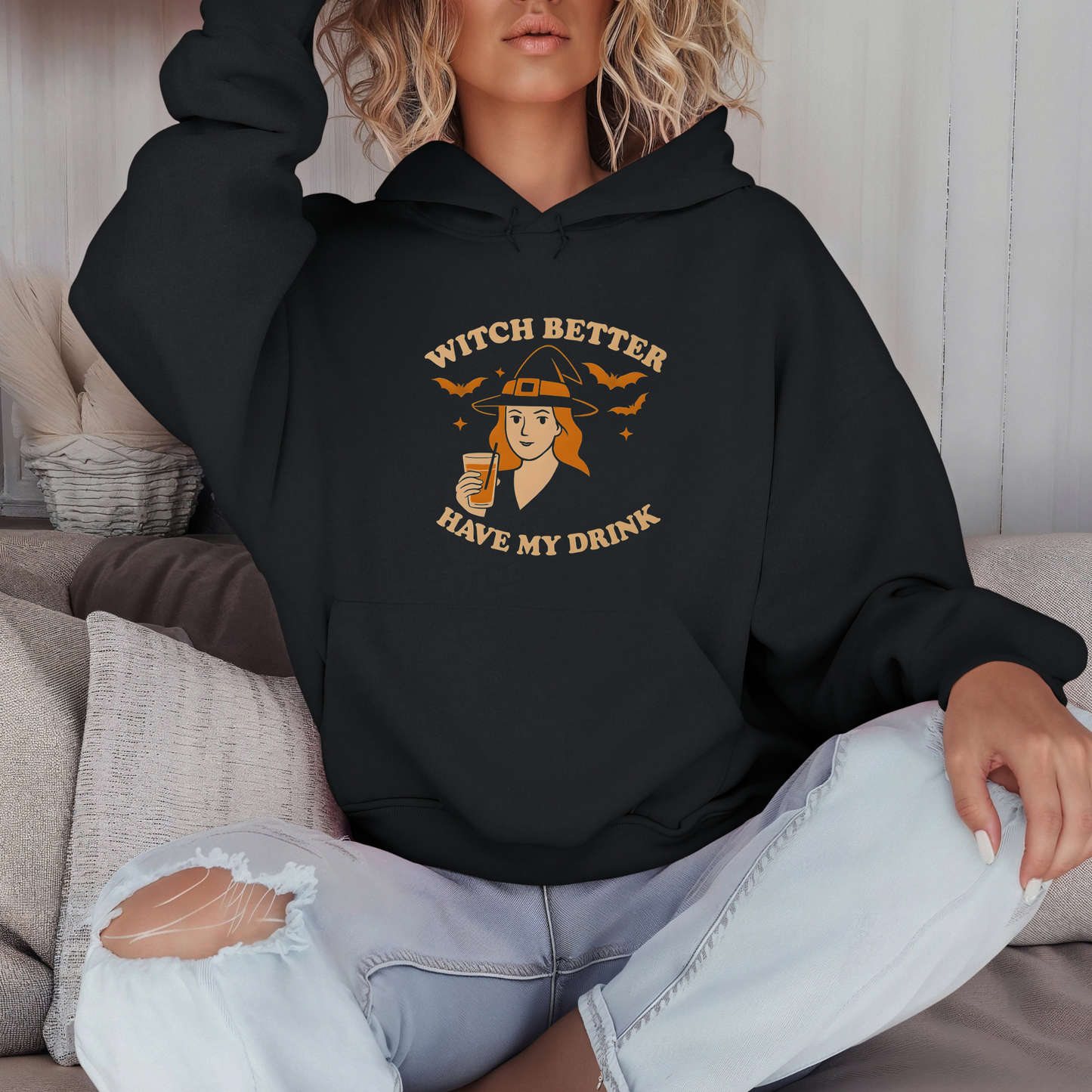 Witch Better Have My Drink Hoodie - Sassy Halloween Witch Fashion
