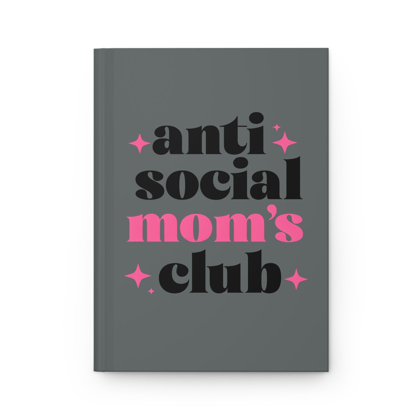 “Anti-Social Mom’s Club” Hardcover Journal – Funny Gift for Introvert Moms