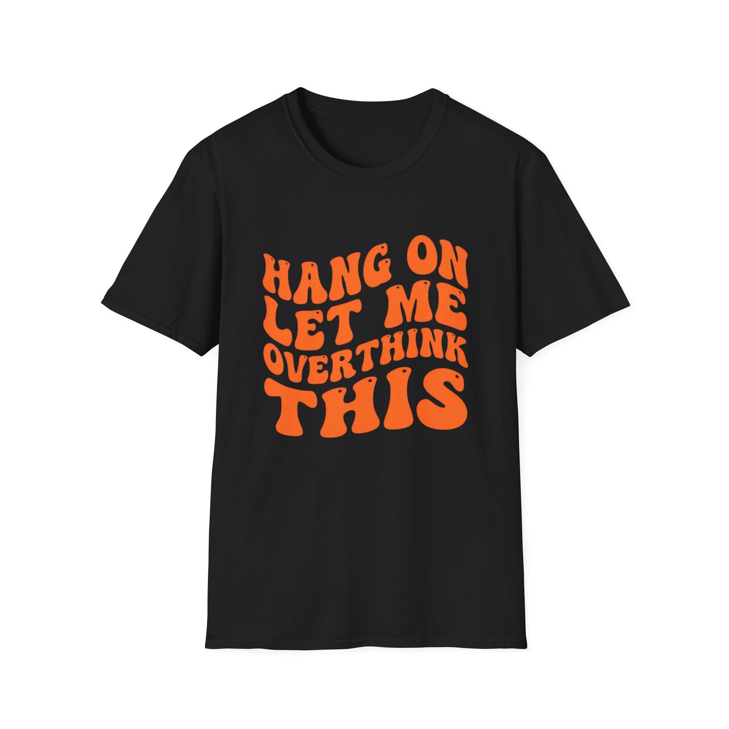 Hang On Let Me Overthink This T-Shirt | Mental Health Awareness