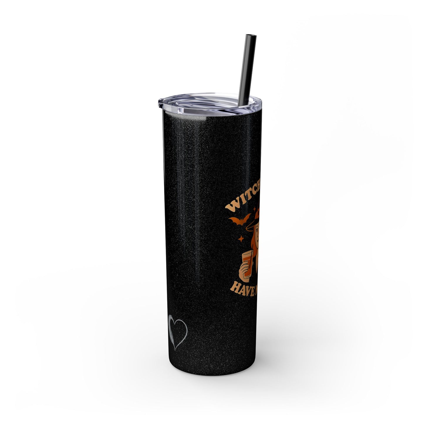 Witch Better Have My Drink 20oz Skinny Tumbler - Sassy Halloween Witch Drinkware