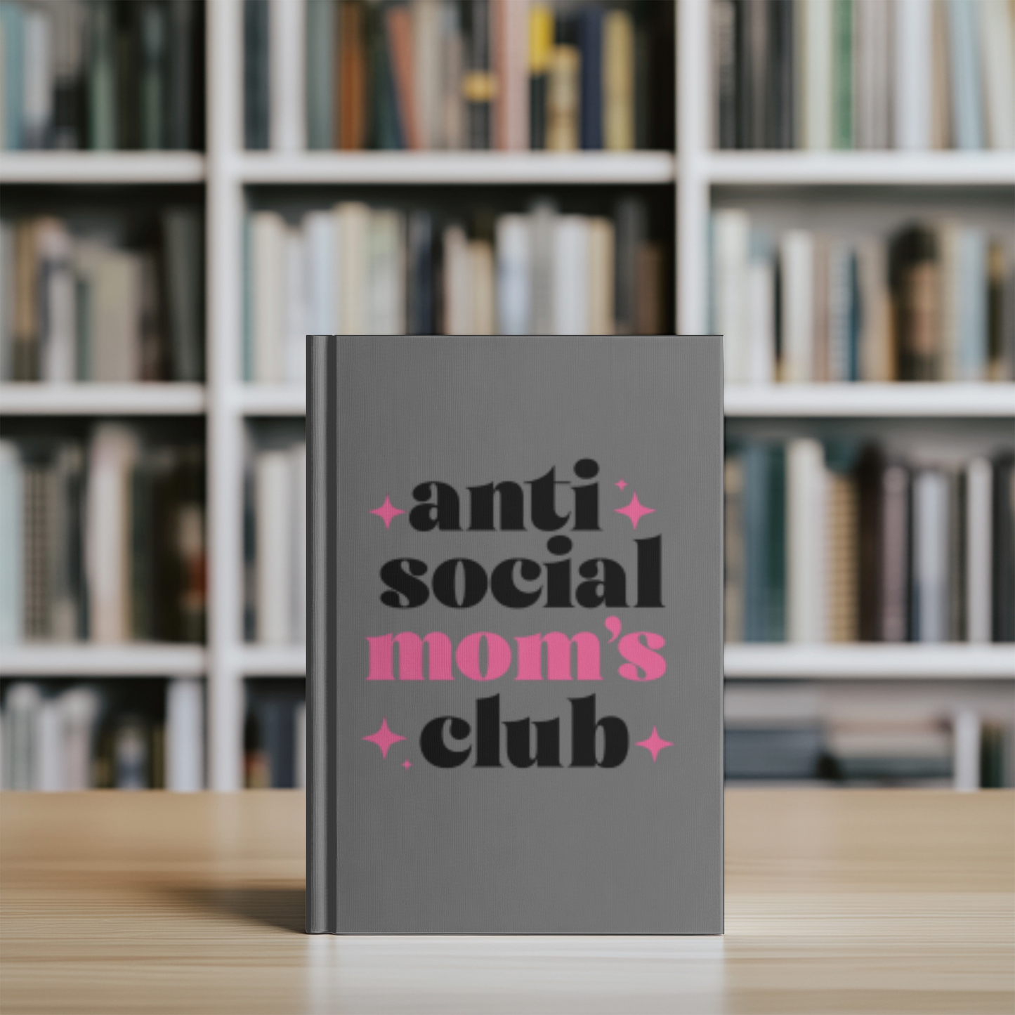 “Anti-Social Mom’s Club” Hardcover Journal – Funny Gift for Introvert Moms