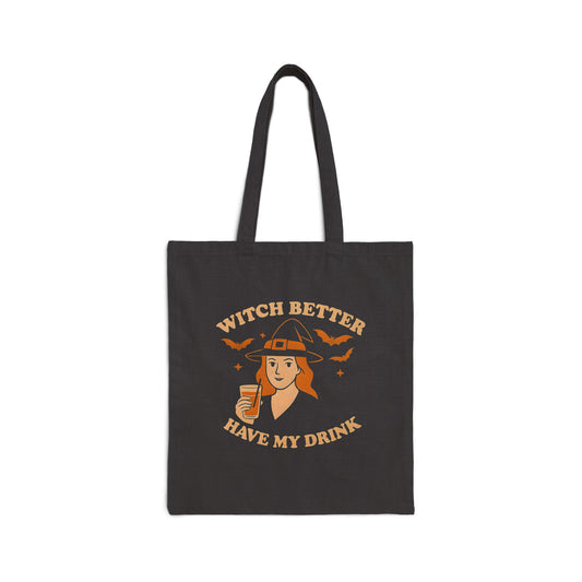 Witch Better Have My Drink Trick or Treat Tote Bag - Sassy Halloween Witch Canvas Bag