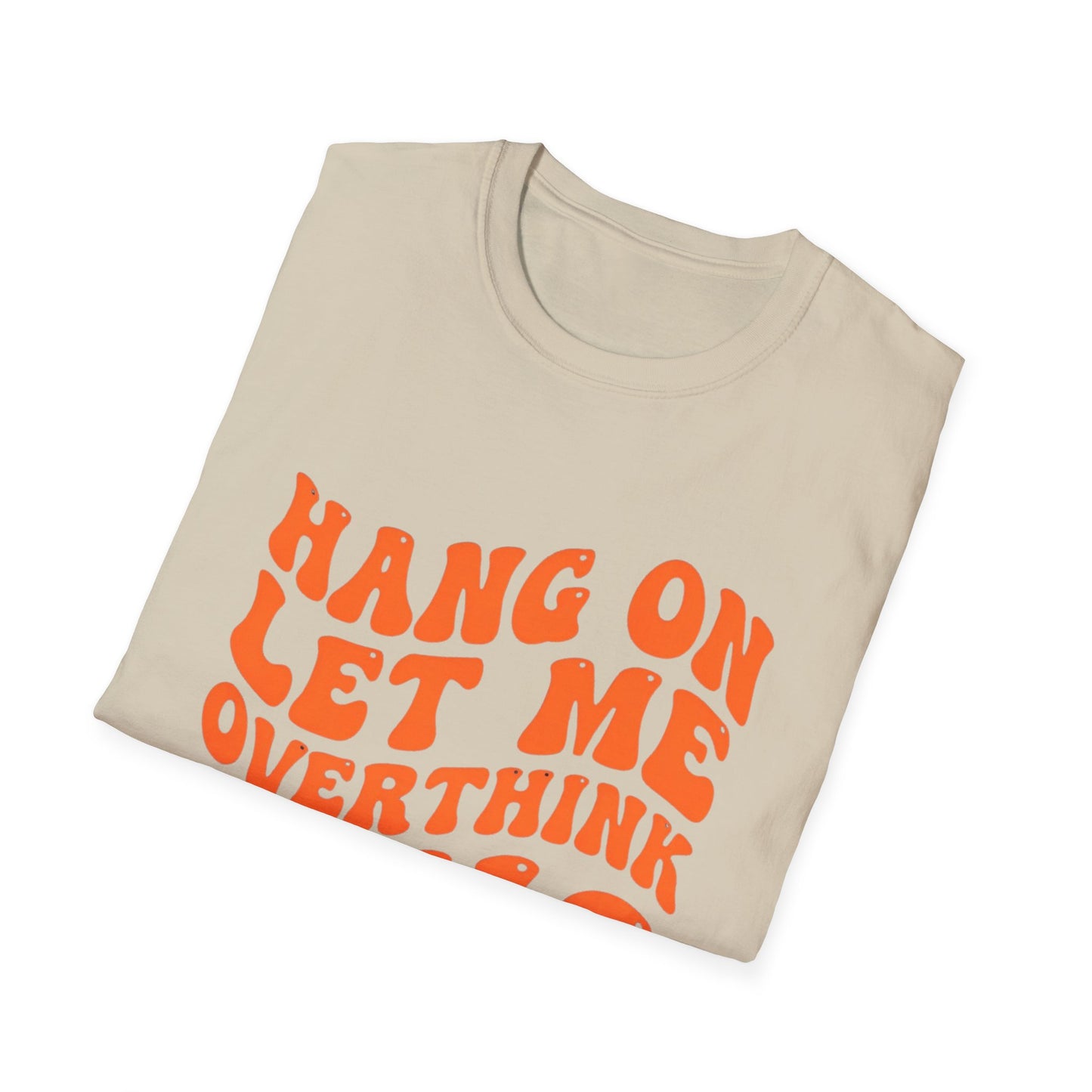 Hang On Let Me Overthink This T-Shirt | Mental Health Awareness