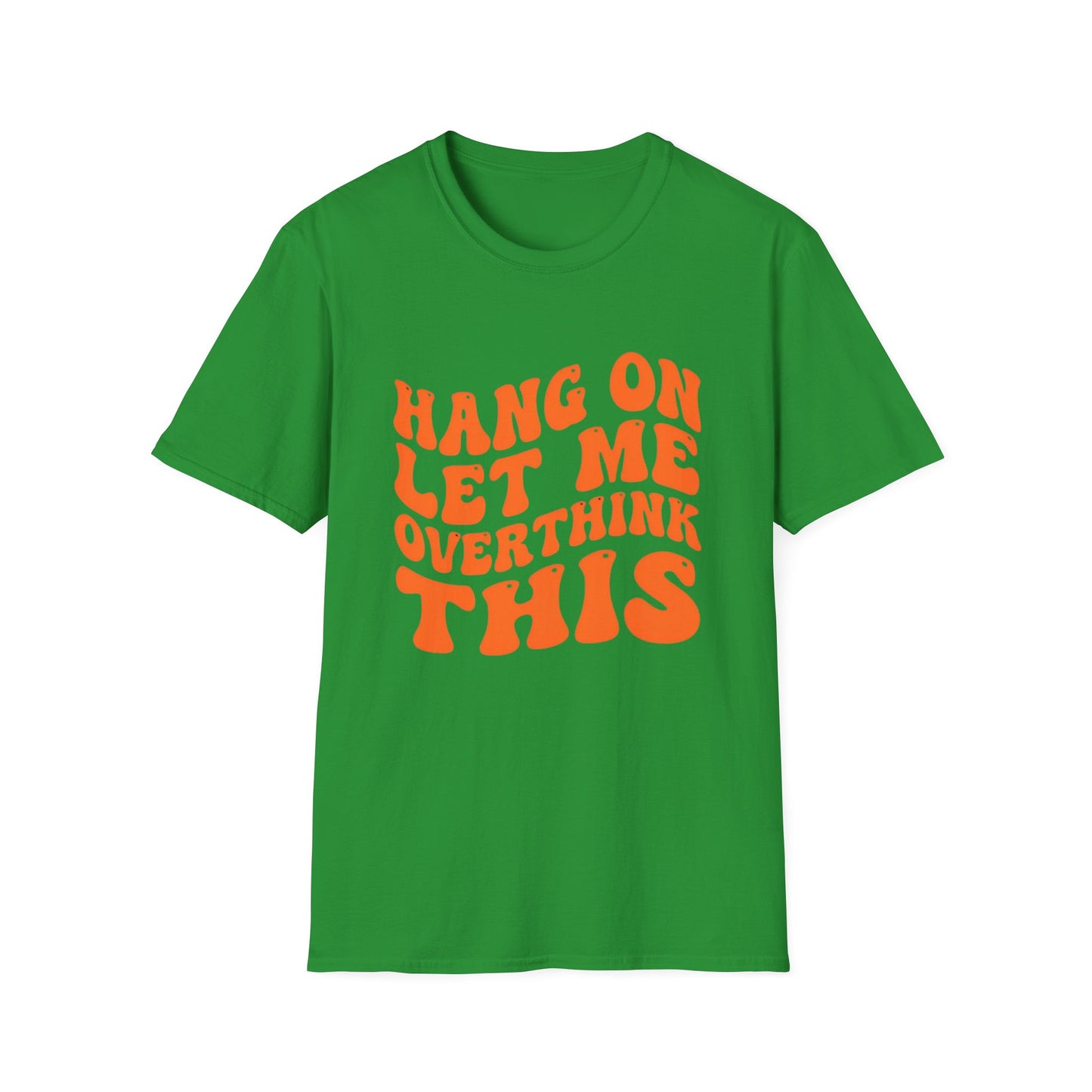 Hang On Let Me Overthink This T-Shirt | Mental Health Awareness